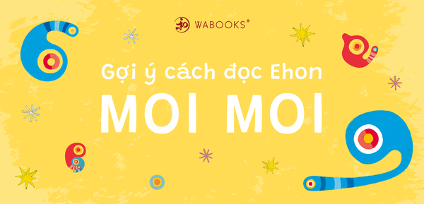 Gợi ý cách đọc Ehon Moi Moi