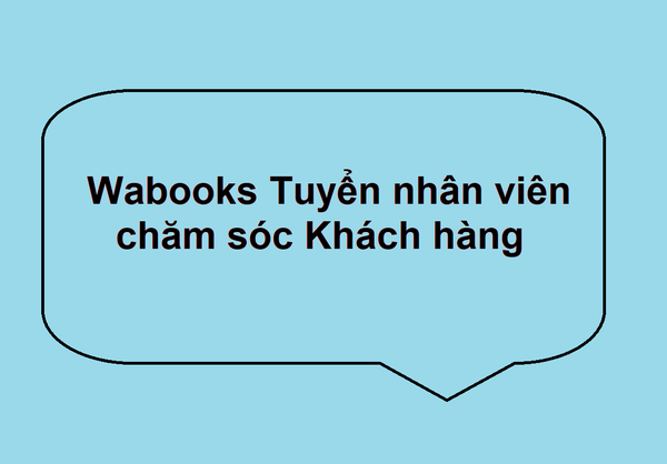 Wabooks tuyển dụng nhân viên chăm sóc khách hàng