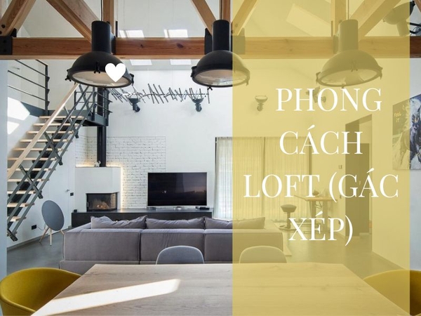 Cập nhật xu hướng thiết kế mới phong cách Loft cực kỳ hấp dẫn