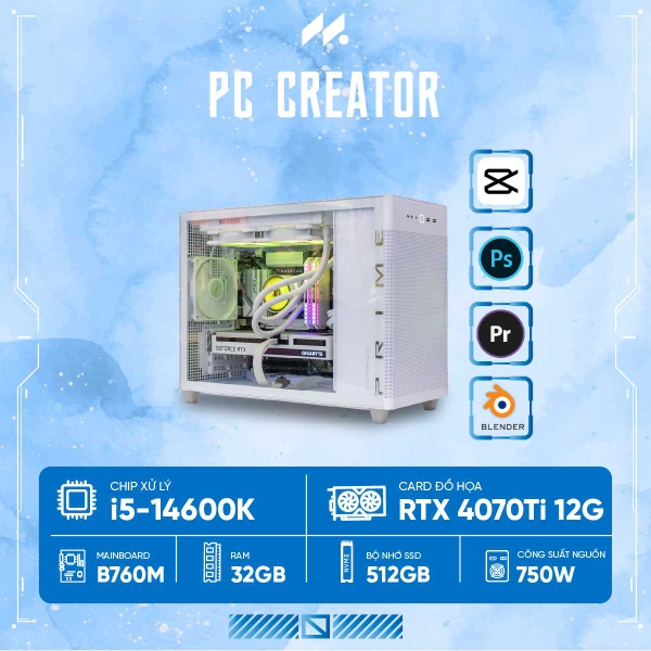 PC CREATOR i5-4070Ti (i5-14600K, RTX 4070Ti 12G, Ram 32GB, SSD 512GB, 750W)