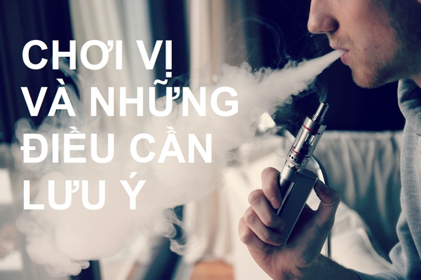 Làm sao để vape lên vị ? Các lưu ý cần thiết khi muốn chơi vị trong vape