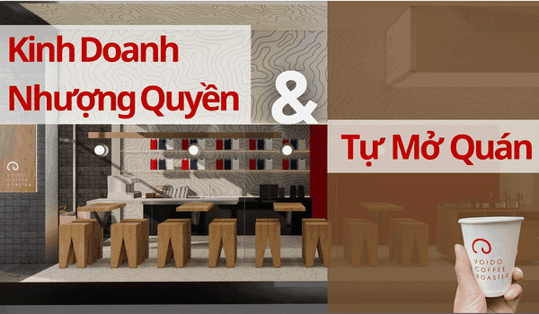 Kinh doanh nhượng quyền hay tự mở quán, đâu là lựa chọn sáng suốt?