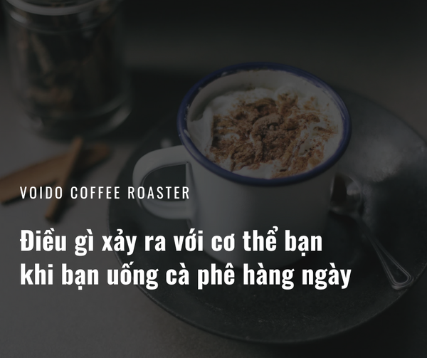 Điều gì xảy ra với cơ thể bạn khi bạn uống cà phê hàng ngày