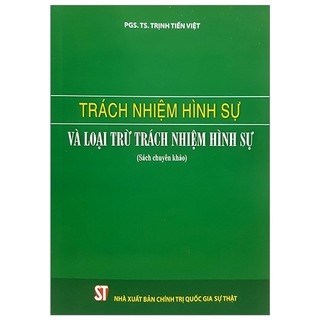 trach-nhiem-hinh-su-va-loai-tru-trach-nhiem-hinh-su-pgs-ts-trinh-tien-viet