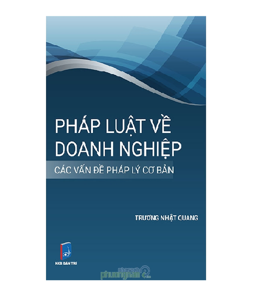 Sách Pháp luật về Doanh nghiệp - Những Vấn đề pháp lý cơ bản - Trương Nhật Quang