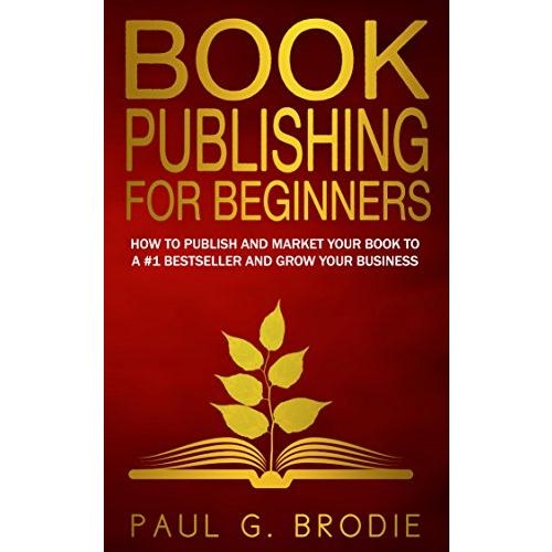 Book Publishing for Beginners How to Publish and Market Your Book to a