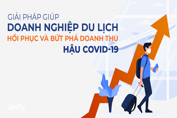 Giải pháp giúp doanh nghiệp du lịch hồi phục và bứt phá doanh thu hậu COVID-19