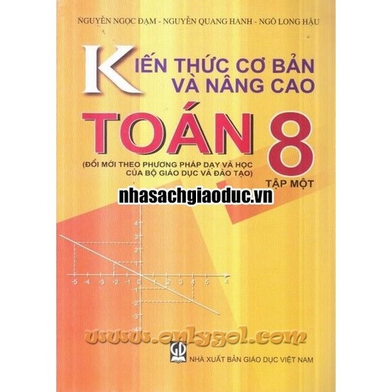 Kiến Thức Cơ Bản Và Nâng Cao Toán 8 (Đổi Mới Theo Phương Pháp Dạy Học Của Bộ Gd&Đt) - Tập 1