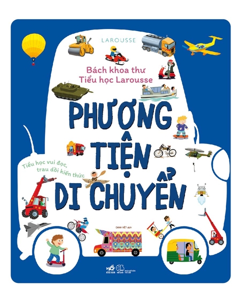 BÁCH KHOA THƯ TIỂU HỌC LAROUSSE - PHƯƠNG TIỆN DI CHUYỂN