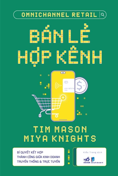 BÁN LẺ HỢP KÊNH - BÍ QUYẾT KẾT HỢP THÀNH CÔNG GIỮA KINH DOANH TRUYỀN THỐNG & TRỰC TUYẾN