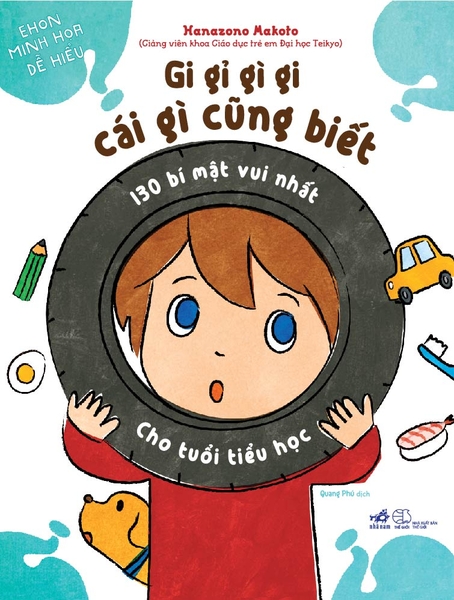 GI GỈ GÌ GI CÁI GÌ CŨNG BIẾT - 130 BÍ MẬT VUI NHẤT CHO TUỔI TIỂU HỌC