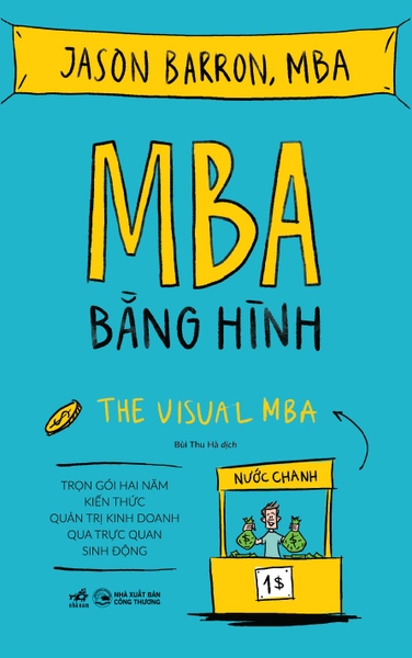 MBA BẰNG HÌNH (TRỌN GÓI HAI NĂM KIẾN THỨC QUẢN TRỊ KINH DOANH QUA TRỰC QUAN SINH ĐỘNG)
