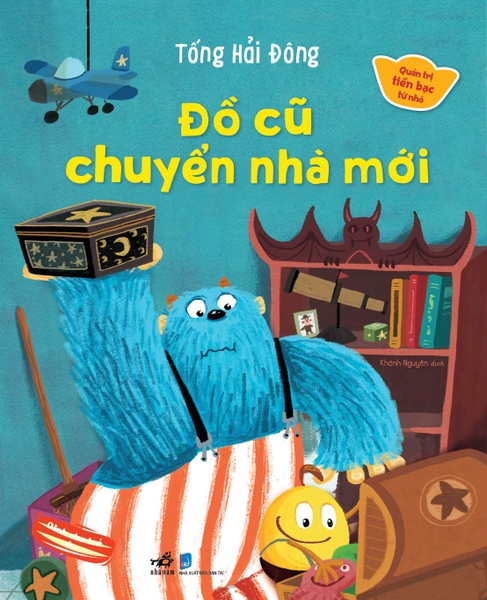 QUẢN TRỊ TIỀN BẠC TỪ NHỎ - ĐỒ CŨ CHUYỂN NHÀ MỚI