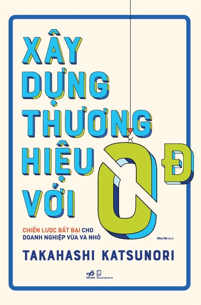 XÂY DỰNG THƯƠNG HIỆU VỚI 0 ĐỒNG - CHIẾN LƯỢC BẤT BẠI CHO DOANH NGHIỆP VỪA VÀ NHỎ