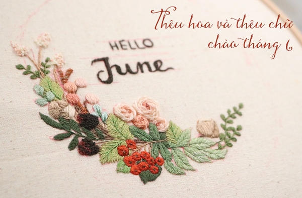 Học thêu cơ bản: Thêu hoa và thêu chữ chào tháng 6 (có mẫu in)