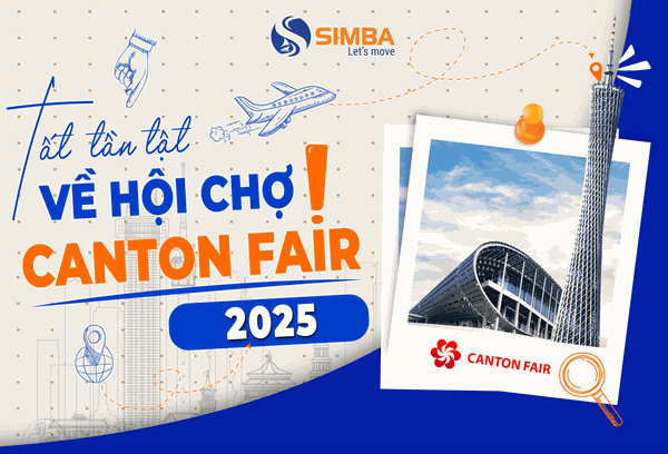  Tìm hiểu tất tần tật về hội chợ Canton fair 2025 | SIMBA GROUP 