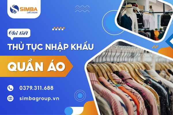  Chi tiết thủ tục nhập khẩu quần áo từ Trung Quốc về Việt Nam mới nhất | SIMBA GROUP 