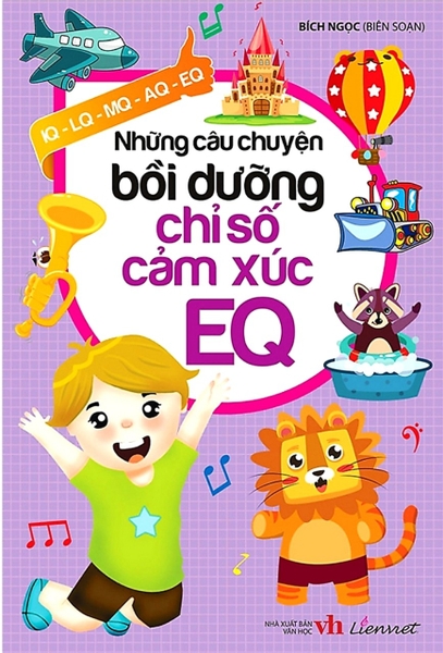 Những câu chuyện bồi dưỡng chỉ số cảm xúc EQ