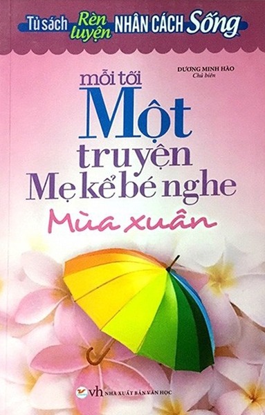 Mỗi tối một truyện mẹ kể bé nghe - Mùa Xuân