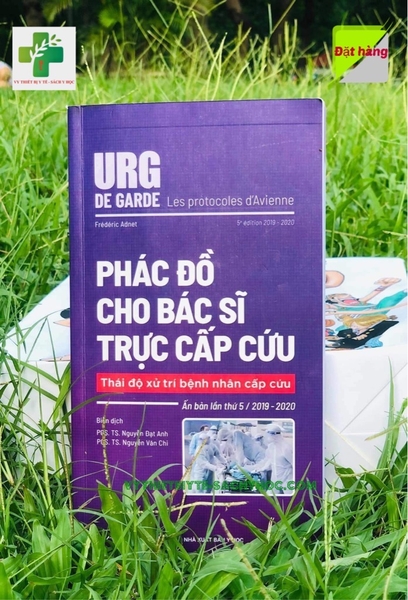 Sách - Phác đồ cho bác sĩ trực cấp cứu ( Thái độ xử trí bệnh nhân cấp cứu )