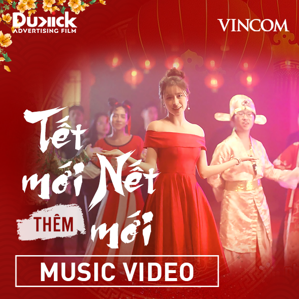 [MUSIC VIDEO] TẾT MỚI THÊM NẾT MỚI | VINCOM | Dukickfilm