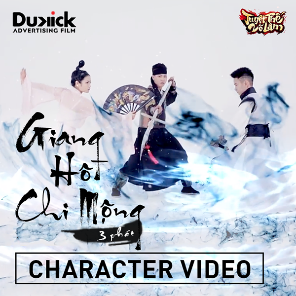 [CHARACTER VIDEO] GIANG HỒ CHI MỘNG - TUYỆT THẾ VÕ LÂM