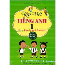 Tập viết Tiếng Anh 1 (Biên soạn theo bộ sách Family and Friends 1)