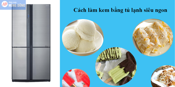 Hướng dẫn cách làm kem bằng tủ lạnh siêu ngon