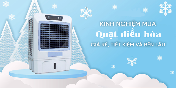 Kinh nghiệm chọn mua quạt điều hòa cho gia đình