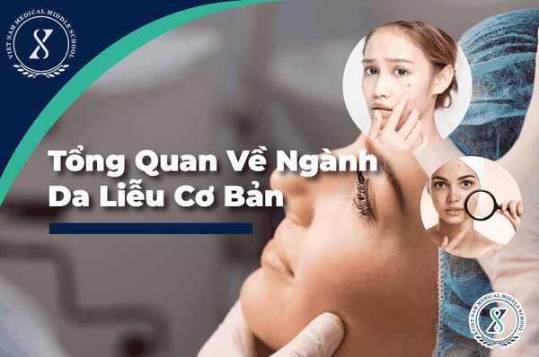 Ngành Da Liễu Cơ Bản Là Gì? Có Nên Theo Học Ngành Da Liễu Hay Không?