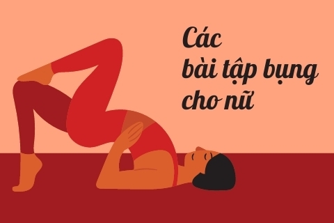 Các bài tập bụng cho nữ giúp chị em lấy lại vòng eo không mỡ thừa