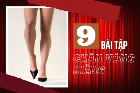 9 bài tập cho chân vòng kiềng giúp chân thẳng nắn dáng tốt nhất