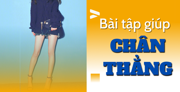 Top 6 bài tập giúp chân thẳng, thon dài chỉ 3 phút mỗi ngày