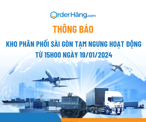 Thông báo kho phân phối Sài Gòn tạm ngưng hoạt động từ 15h00 ngày 19/01/2024