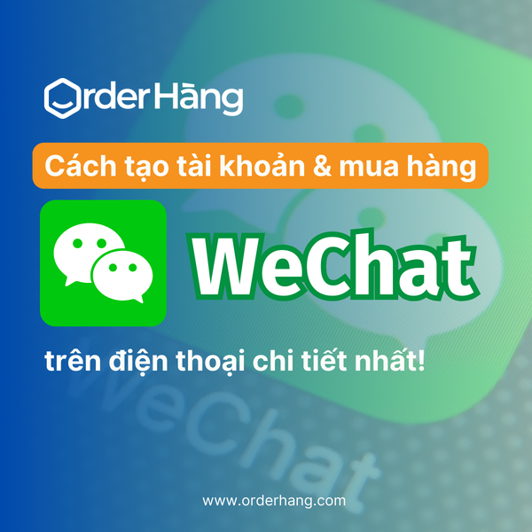 Cách tạo tài khoản & mua hàng WeChat chi tiết nhất 2023