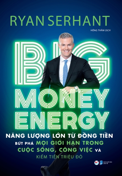 Big Money Energy - Năng Lượng Lớn Từ Đồng Tiền - Bứt Phá Mọi Giới Hạn Trong Cuộc Sống, Công Việc Và Kiếm Tiền Triệu Đô