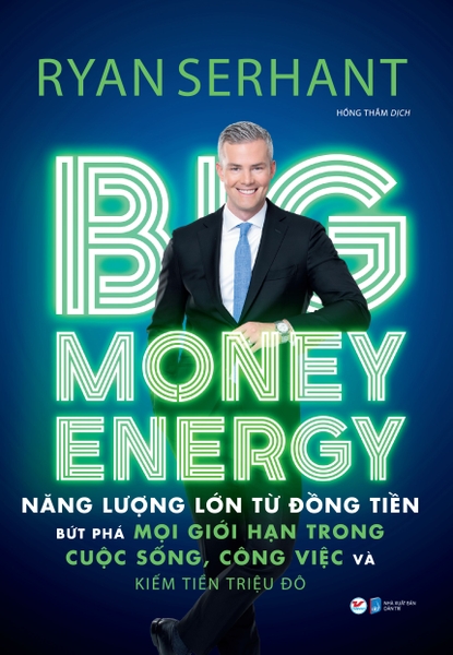 Big Money Energy - Năng Lượng Lớn Từ Đồng Tiền - Bứt Phá Mọi Giới Hạn Trong Cuộc Sống, Công Việc Và Kiếm Tiền Triệu Đô