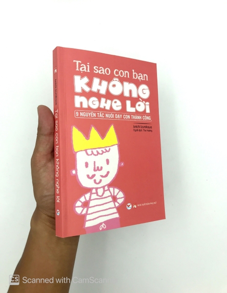 Tại Sao Con Bạn Không Nghe Lời - 9 Nguyên Tắc Nuôi Dạy Con Thành Công