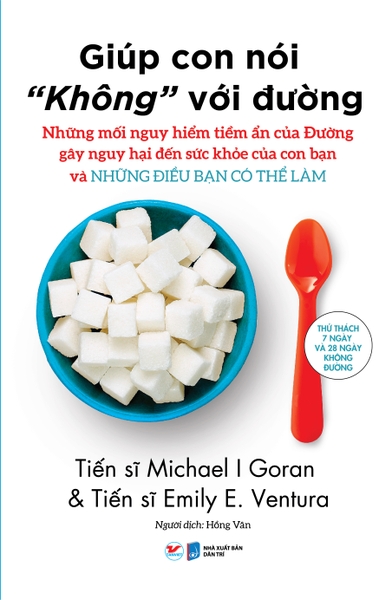 GIÚP CON NÓI “KHÔNG” VỚI ĐƯỜNG Những mối nguy hiểm tiềm ẩn của Đường gây nguy hại đến sức khỏe của con bạn và Những điều bạn có thể làm