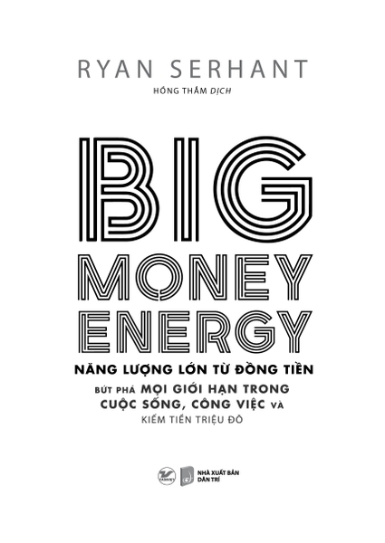 Big Money Energy - Năng Lượng Lớn Từ Đồng Tiền - Bứt Phá Mọi Giới Hạn Trong Cuộc Sống, Công Việc Và Kiếm Tiền Triệu Đô