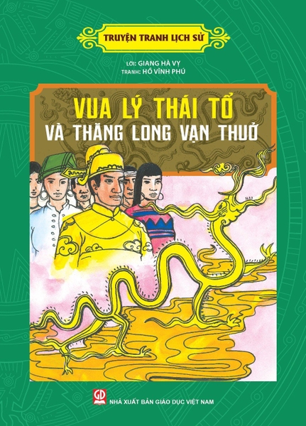 Truyện Tranh Lịch Sử - Lý Thái Tổ Và Thăng Long Vạn Thuở