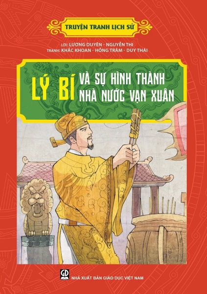 Truyện Tranh Lịch Sử - Lý Bí Và Sự Hình Thành Nhà Nước Vạn Xuân