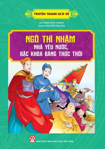 Truyện Tranh Lịch Sử - Ngô Thì Nhậm Nhà Yêu Nước, Bậc Khoa Bảng Thức Thời