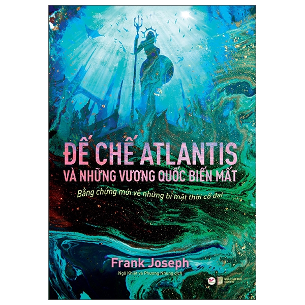 Đế Chế Atlantis Và Những Vương Quốc Biến Mất - Bằng chứng mới về những bí mật thời cổ đại