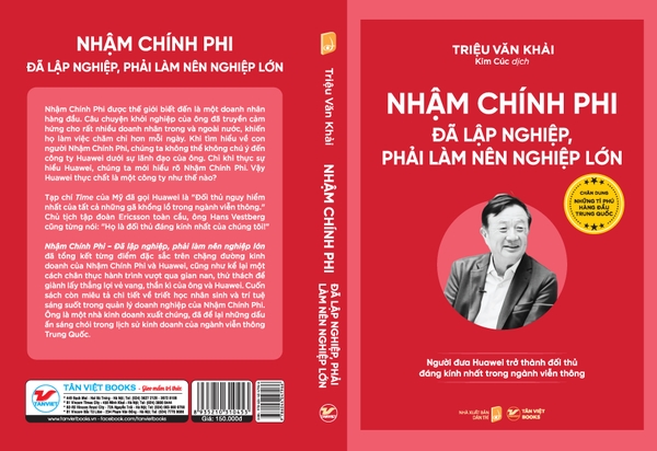Chân Dung Những Tỉ Phú Hàng Đầu Trung Quốc: Nhậm Chính Phi - Đã lập nghiệp, Phải làm nên nghiệp lớn