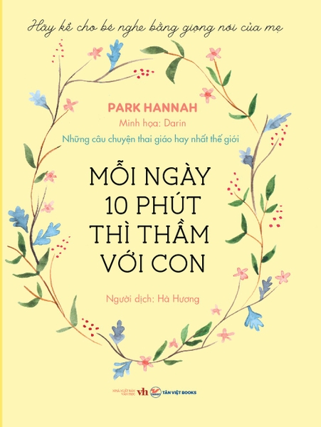 Mỗi Ngày 10 Phút Thì Thầm Với Con: Những Câu Chuyện Thai Giáo Hay Nhất Thế Giới