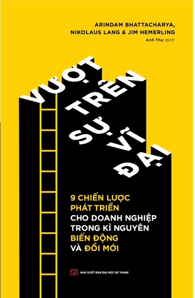 Vượt Trên Sự Vĩ Đại - 9 Chiến Lược Phát Triển Cho Doanh Nghiệp Trong Kỉ Nguyên Biến Động Và Đổi Mới