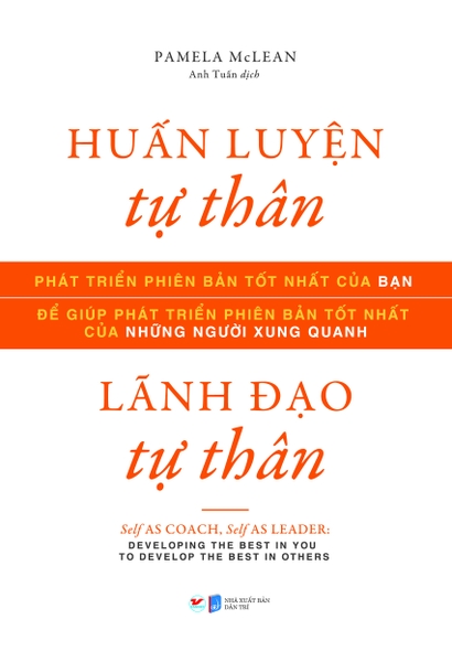 Huấn luyện tự thân, lãnh đạo tự thân -  Phát triển phiên bản tốt nhất của bạn để phát triển phiên bản tốt nhất của những người xung quanh