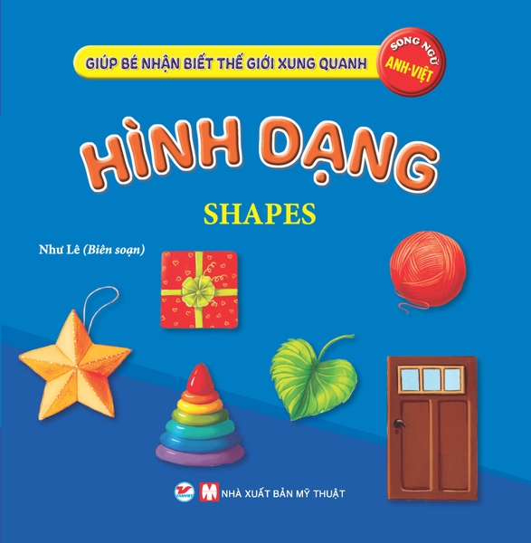 Giúp Bé Nhận Biết Thế Giới Xung Quanh - Hình Dạng - Shapes (Song Ngữ Anh Việt)