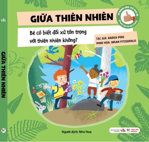 Kĩ Năng Ứng Xử Cho Bé (Cuốn 3) : Giữa thiên nhiên: Bé có biết đối xử tôn trọng với thiên nhiên không?